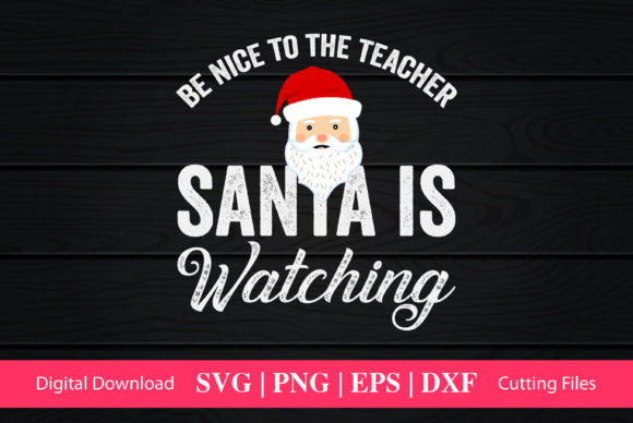 Download Be Nice to the Teacher Santa is Watching - Premium Bundle